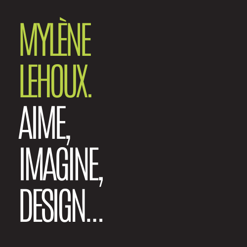 MYLÈNE LEHOUX. AIME, IMAGINE, DESIGN… – AIME IMAGINE DESIGN